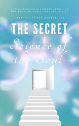 Значок приложения "The Secret Science of the Soul: How to Transcend Common Sense and Get What You Really Want From Life"